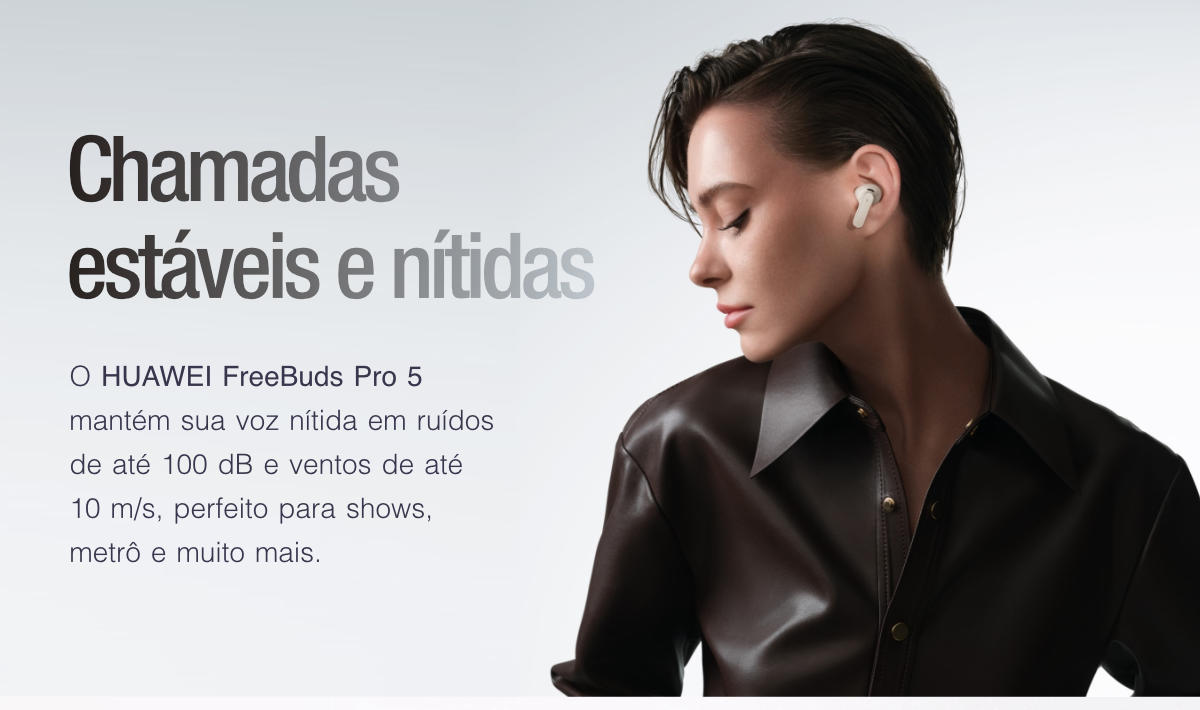 Huawei FreeBuds Pro 5 – chamadas nítidas com ruídos de até 100 dB e ventos de até 10 m/s