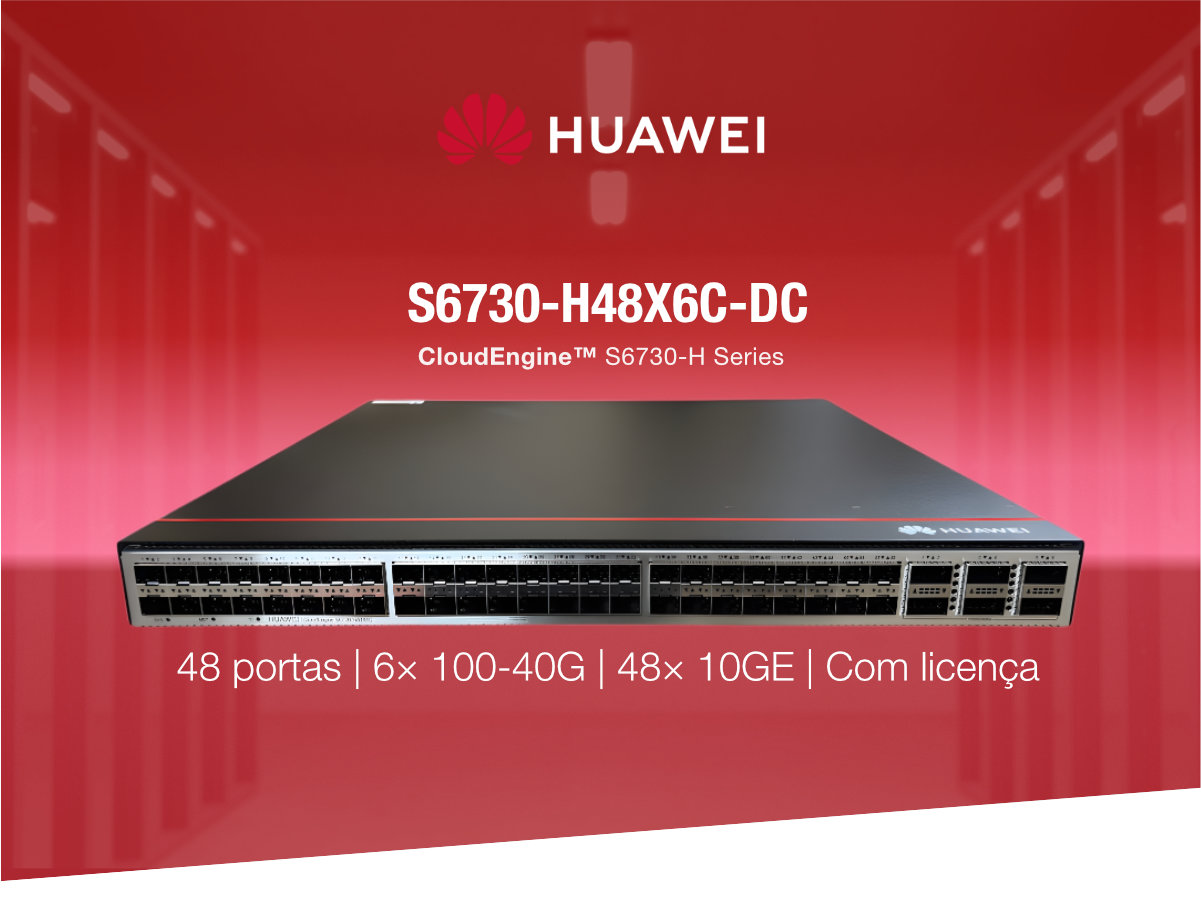 Switch Huawei 48 portas S6730-H48X6C 6× 100-40G 48× 10GE, com licença (LOGO APÓS Imagem)