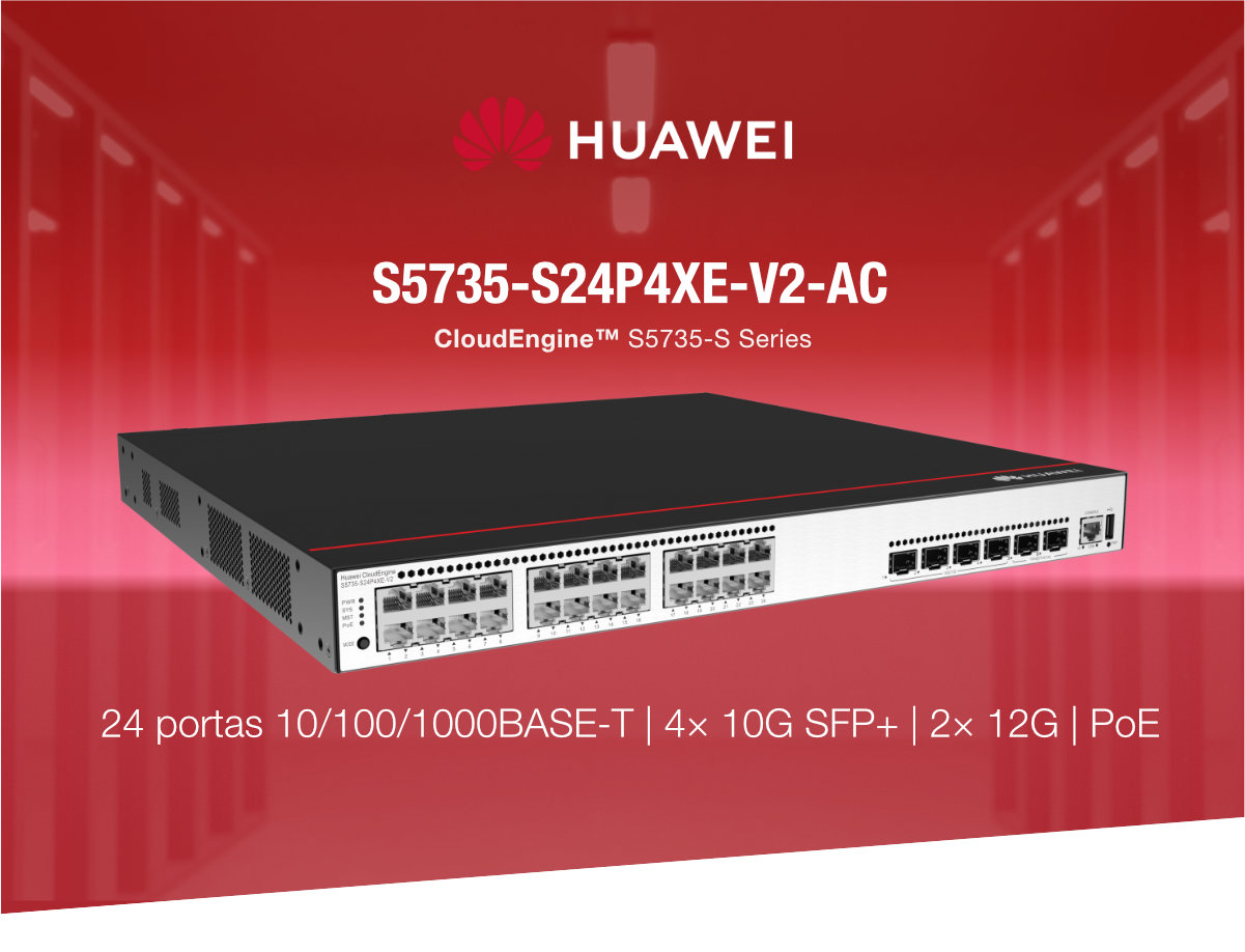 Switch Huawei 24 Portas S5735-S24P4XE-V2-AC 4× 10G SFP+ 2× 12G + Licença