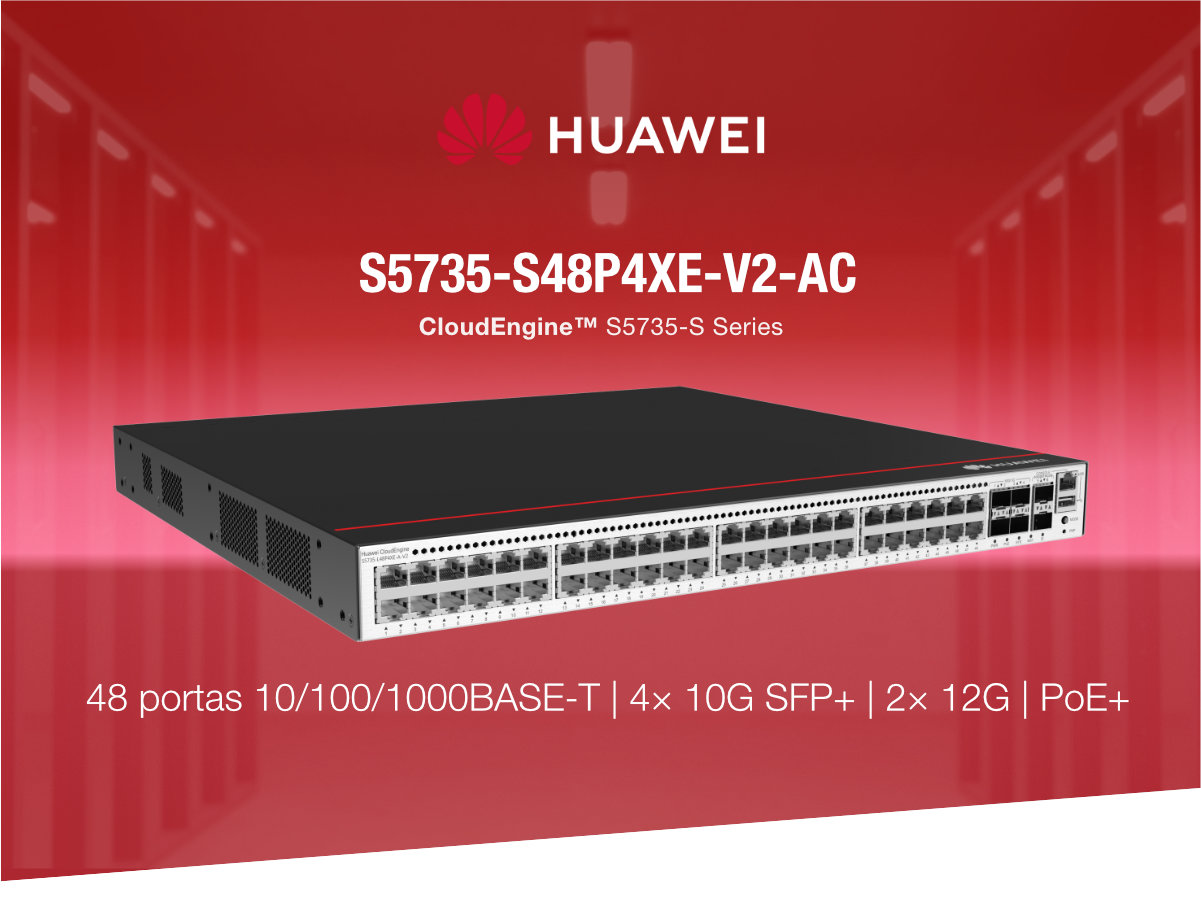 Switch Huawei 48 Portas S5735-S48P4XE-V2-AC 4× 10G SFP+ 2× 12G + Licença