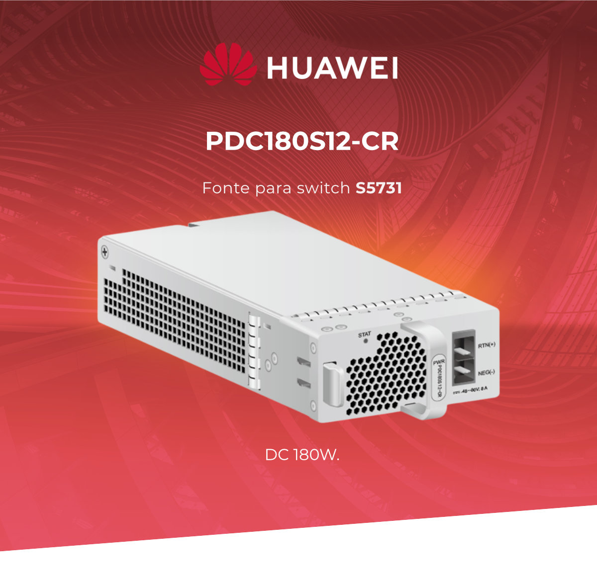 HUAWEI FONTE SWITCH S5731 180W DC PDC180S12-CR (HUAWEI)